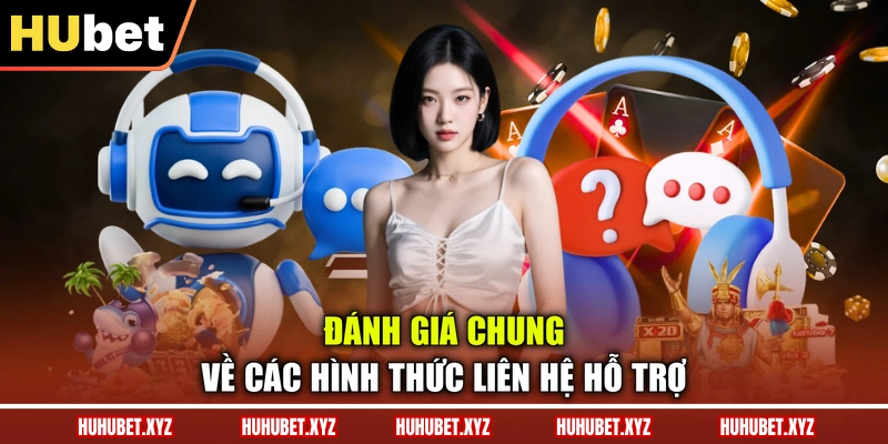 Liên Hệ HUBET 3 Đánh giá chung về các hình thức liên hệ hỗ trợ