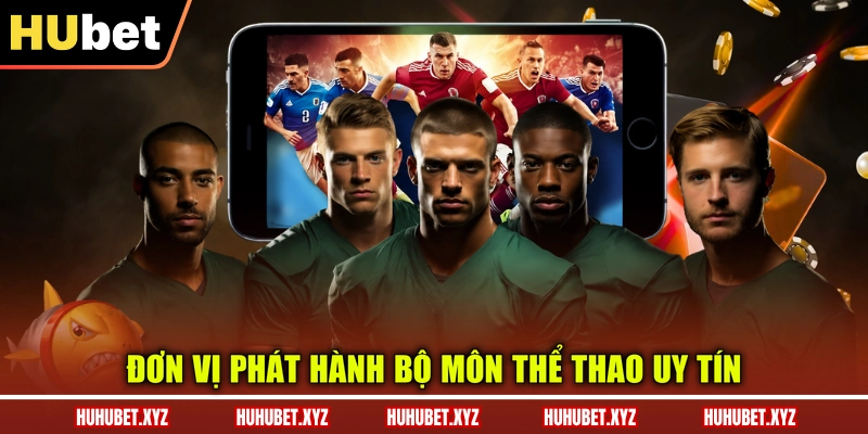 Thể Thao HUBET 2 Đơn vị phát hành bộ môn thể thao uy tín