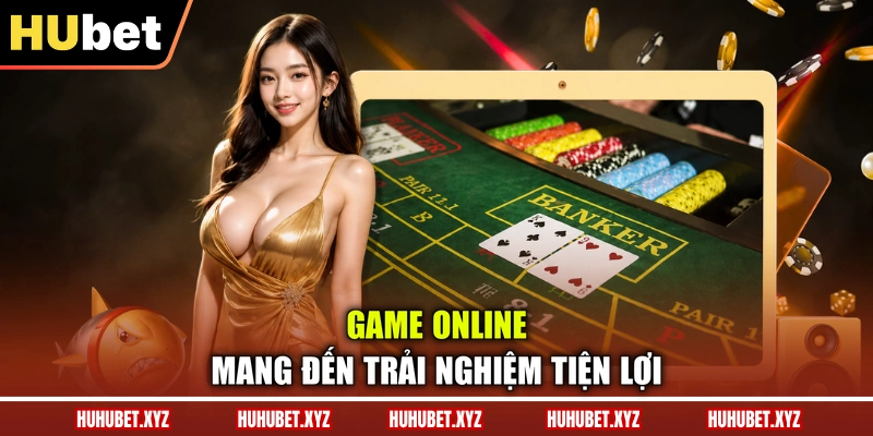 Baccarat HUBET - Tìm Hiểu Luật Chơi Và Cách Tính Điểm 2 Game online mang đến trải nghiệm tiện lợi