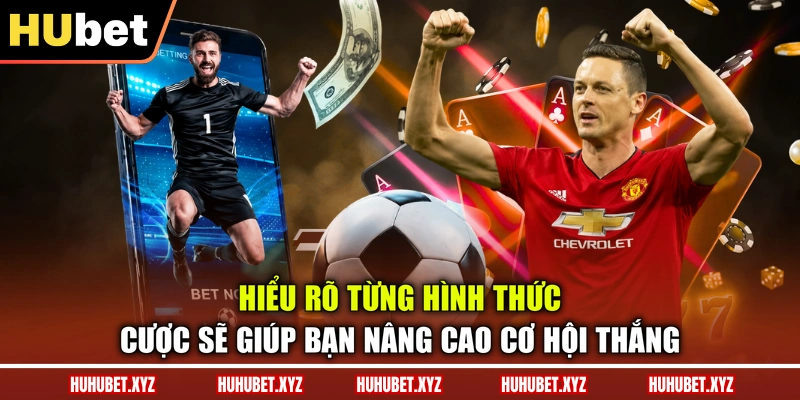 Kèo Thẻ Vàng – Tất Tần Tật Dữ Liệu Liên Quan Cho Bạn 3 Hiểu rõ từng hình thức cược sẽ giúp bạn nâng cao cơ hội thắng