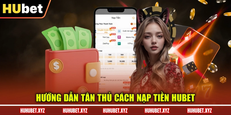 Nạp Tiền HUBET 3 Hướng dẫn tân thủ cách nạp tiền HUBET