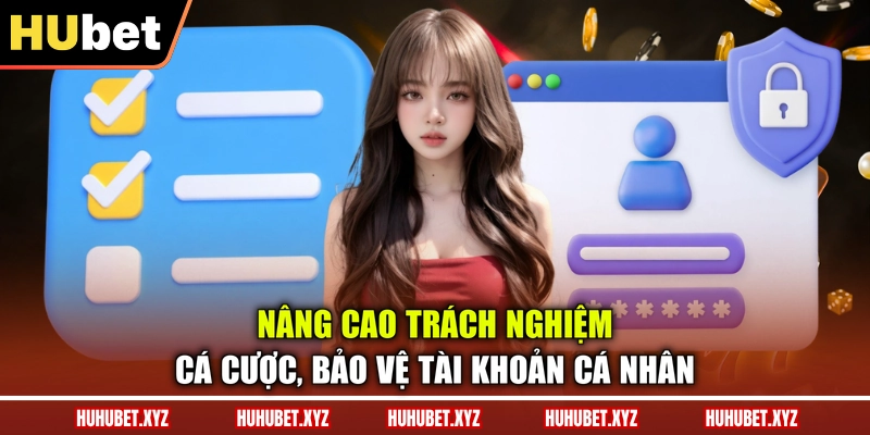 Chính Sách Bảo Mật 3 Nâng cao trách nghiệm cá cược, bảo vệ tài khoản cá nhân